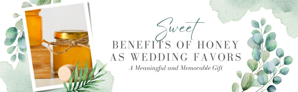 The Sweet Benefits of Honey as Wedding Favors: A Meaningful and Memorable Gift